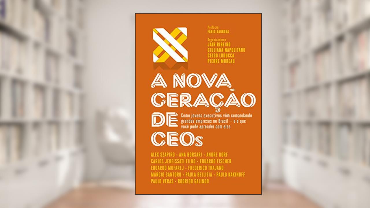 Capa de A nova geração de CEOs, do autor Jair Ribeiro; Giuliana Napolitano; Celso Loducca; Pierre Moreau