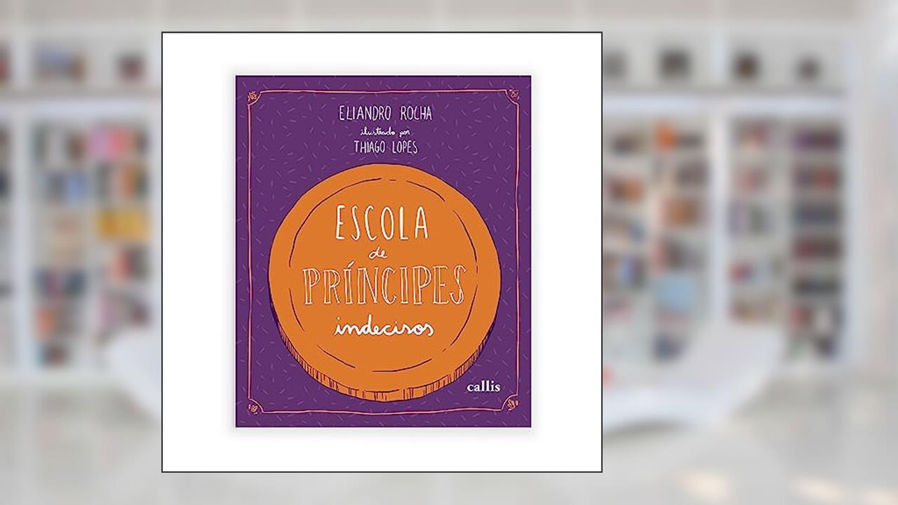 Escola de Príncipes Indecisos, do autor Eliandro Rocha