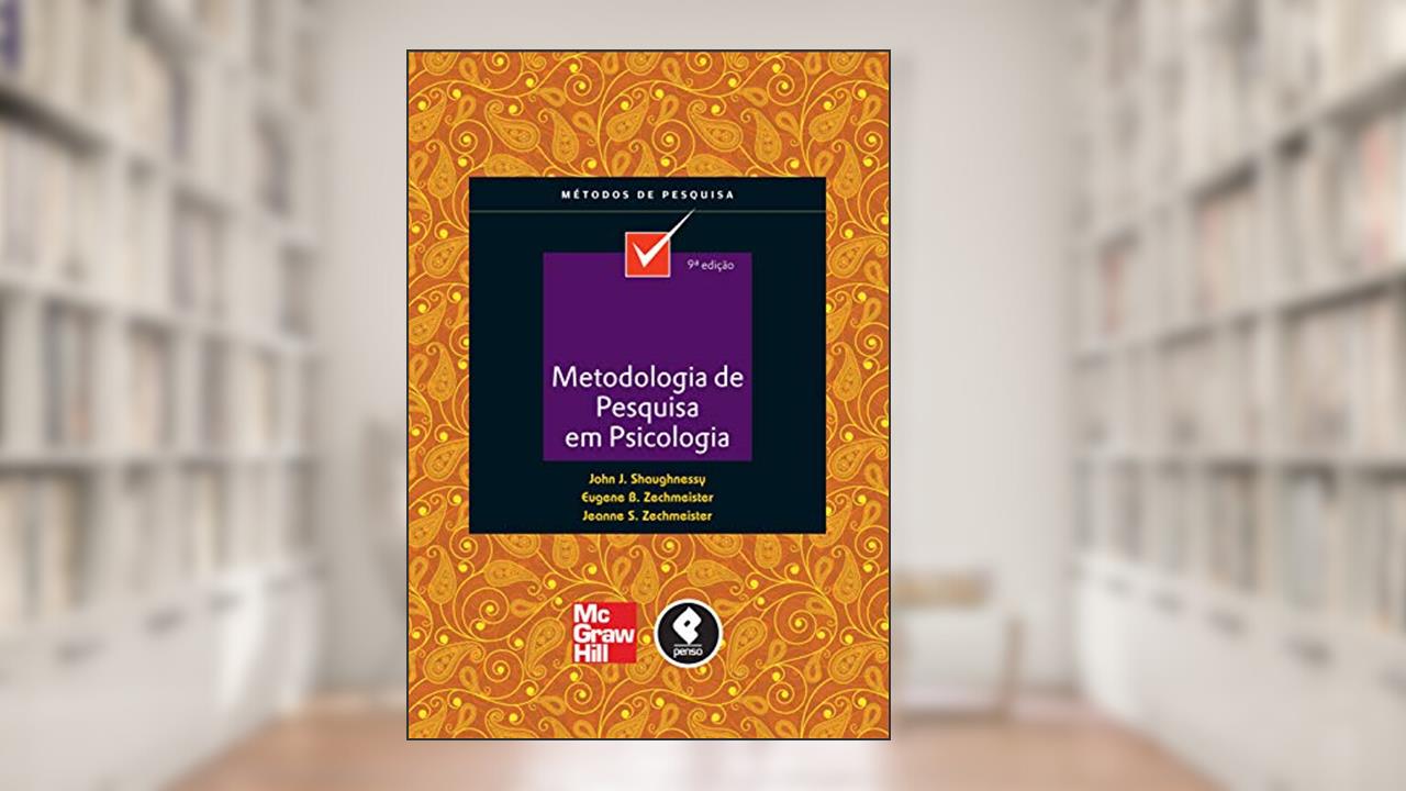 Metodologia de Pesquisa em Psicologia, do autor John J. Shaughnessy; Eugene B. Zechmeister; Jeanne S. Zechmeister