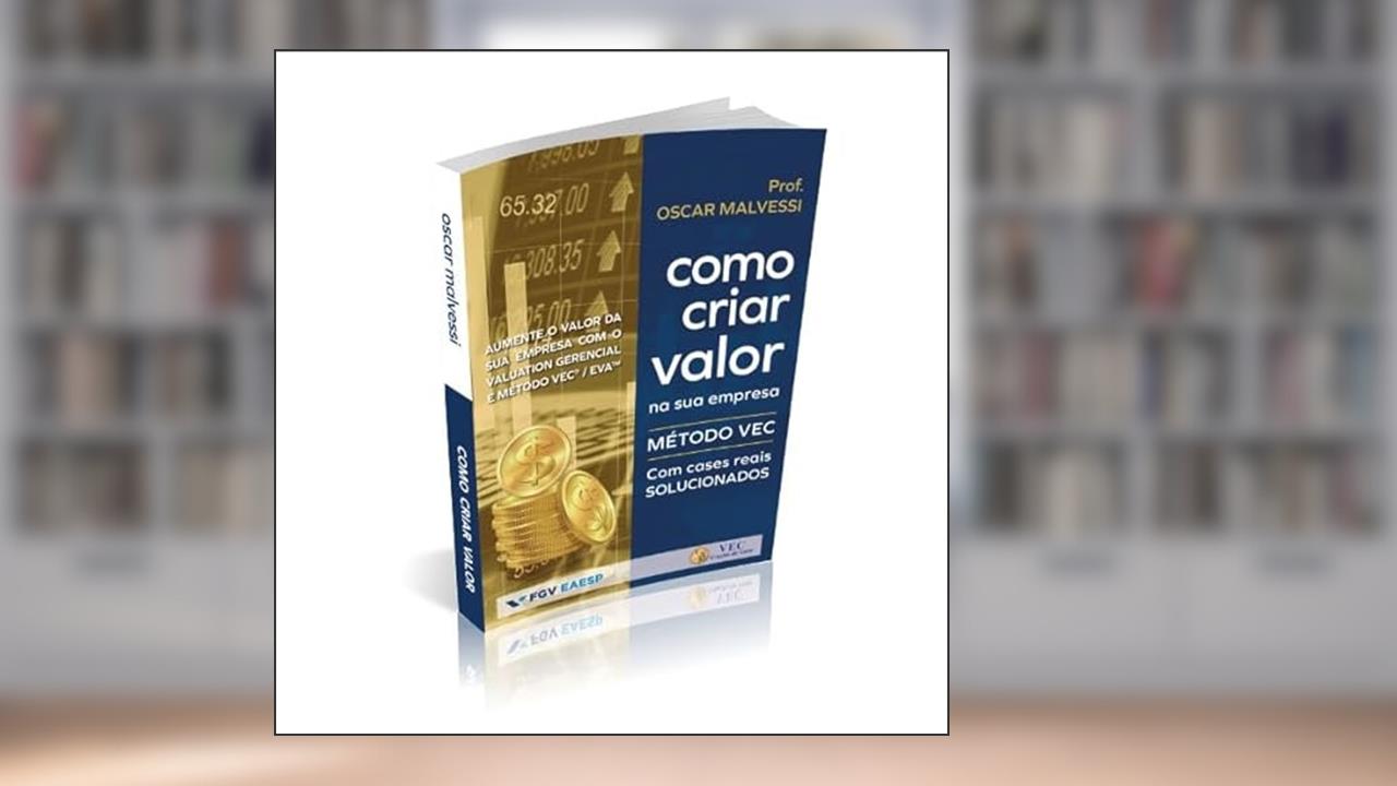Como Criar Valor Na Sua Empresa - Método VEC, do autor Oscar Malvessi
