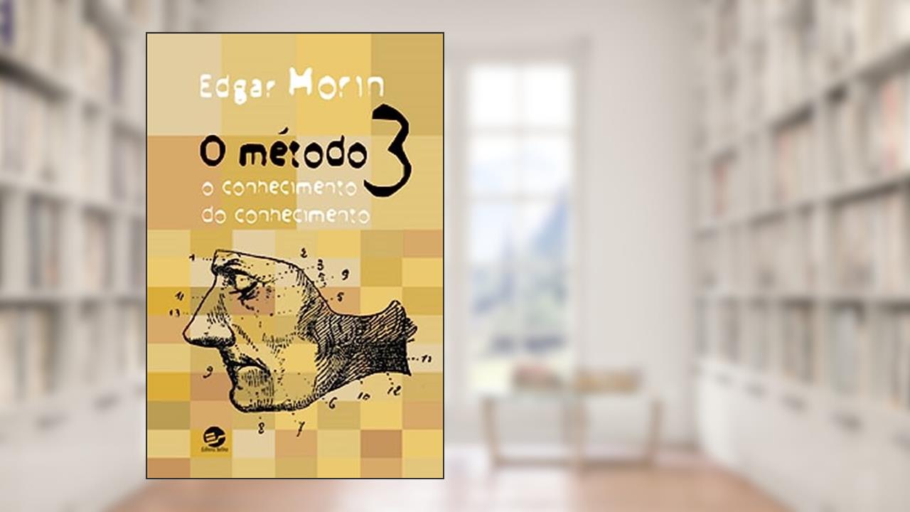 O Método 3: o Conhecimento do Conhecimento, do autor Edgar Morin