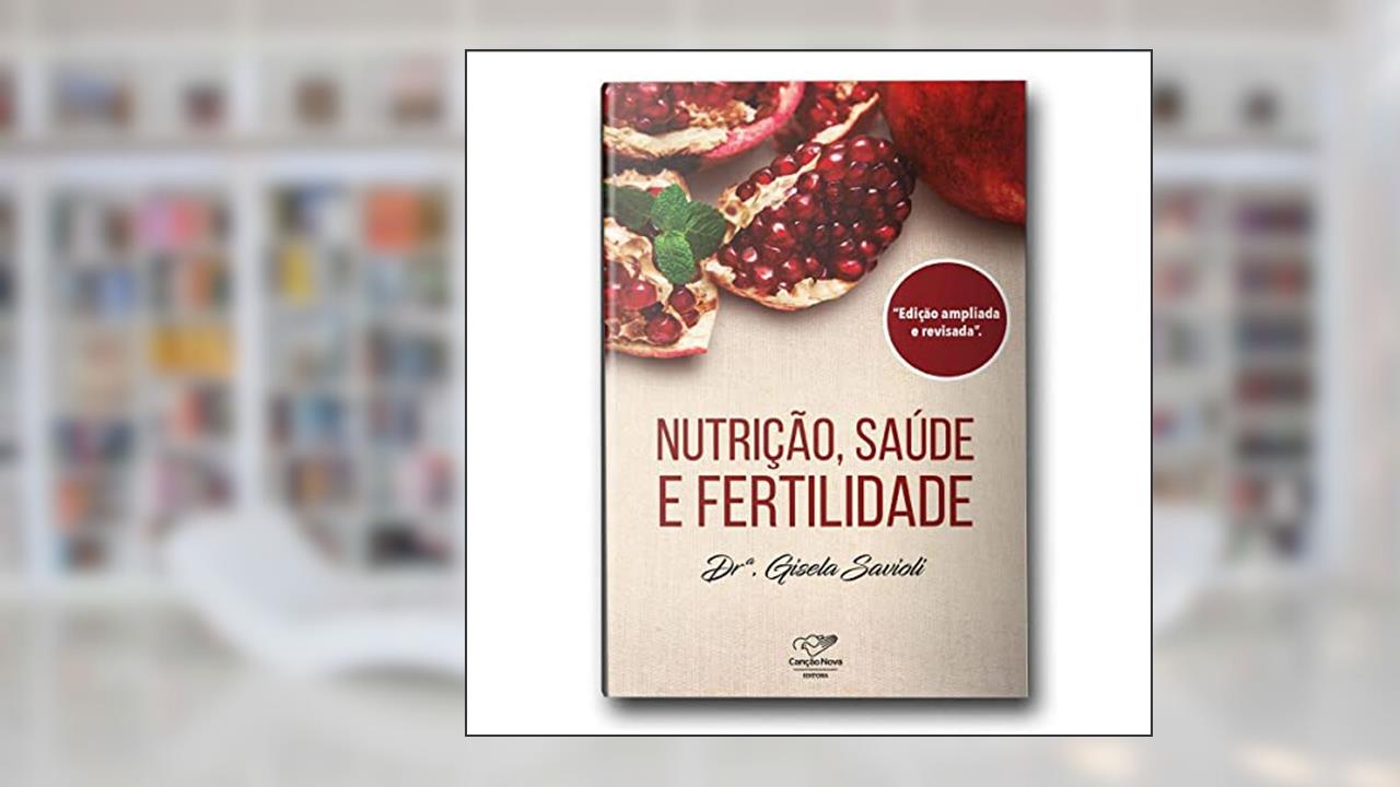 Capa de Nutrição, Saúde E Fertilidade, do autor Dra. Gisela Savioli