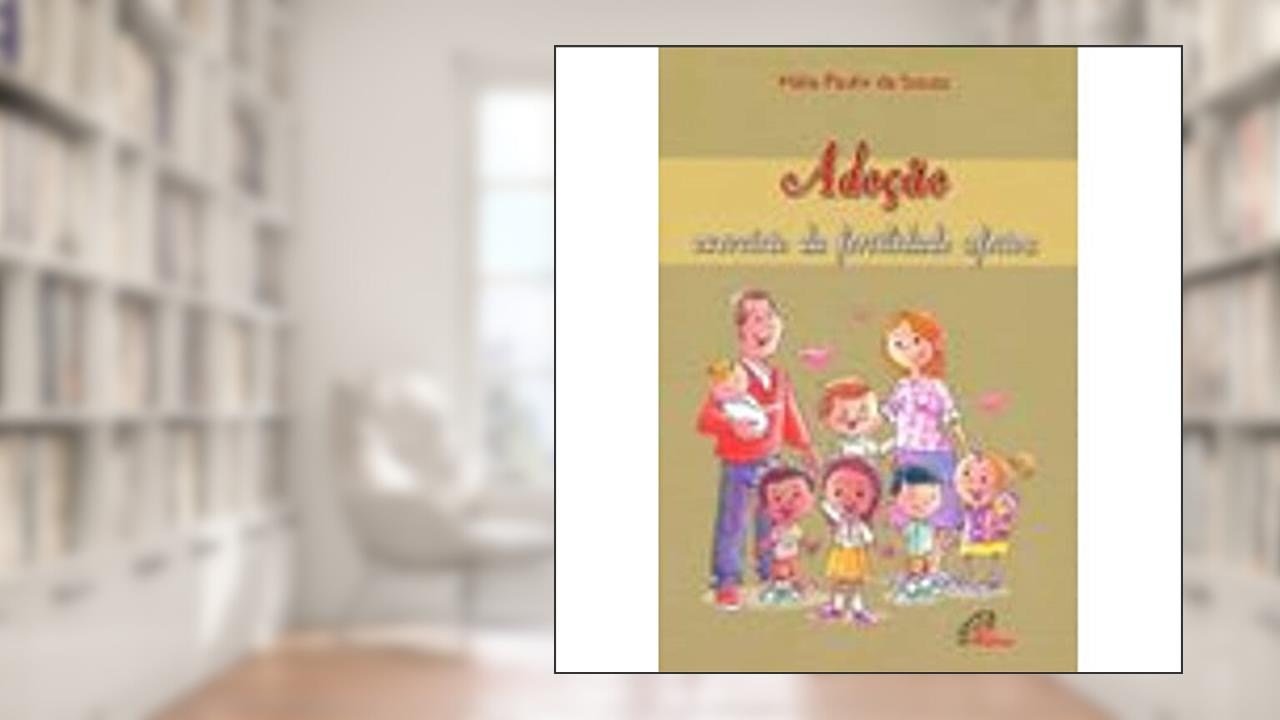 Adoção: exercício da fertilidade afetiva, do autor Hália Pauliv de Souza