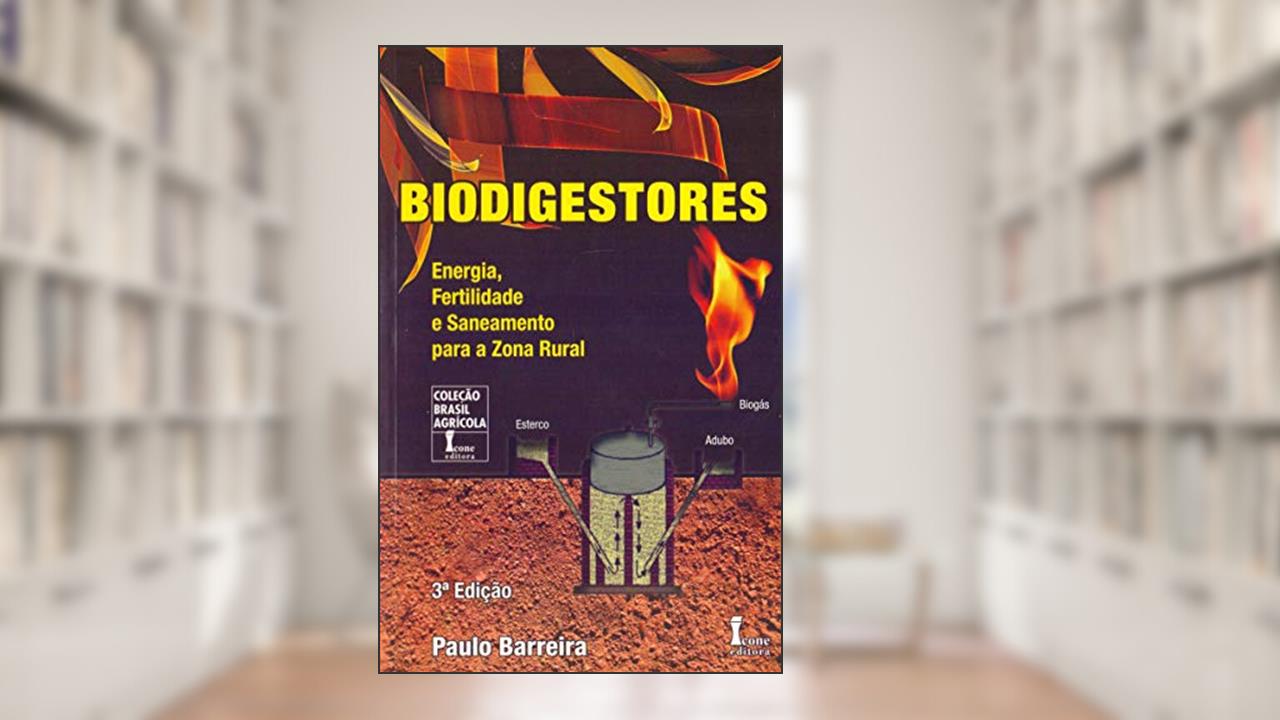 Capa de Biodigestores. Energia, Fertilidade e Saneamento Para a Zona Rural, do autor Paulo Barrera