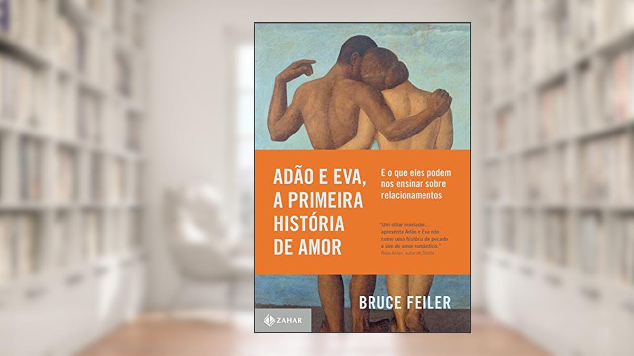 Capa de Adão e Eva, a primeira história de amor: E o que eles podem nos ensinar sobre relacionamentos, do autor Bruce Feiler