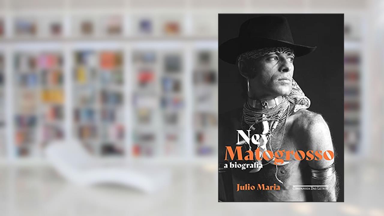 Ney Matogrosso: A biografia, do autor Julio Maria