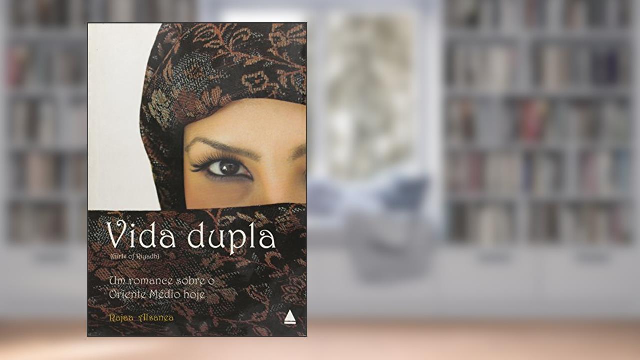 Vida Dupla. Um Romance Sobre o Oriente Médio Hoje, do autor R. Alsanea