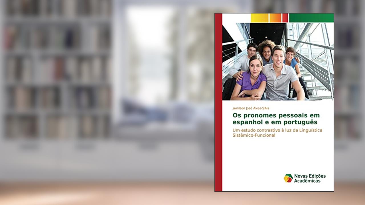 Capa de Os pronomes pessoais em espanhol e em português: Um estudo contrastivo à luz da Linguística Sistêmico-Funcional, do autor Alves-Silva Jamilson José