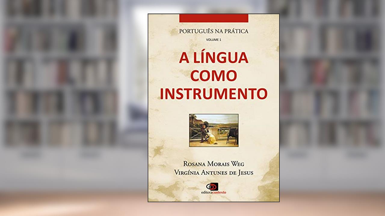 Capa de Português na prática - vol. 1 - a língua como instrumento: Volume 1, do autor Rosana Morais Weg; Virginia Antunes de Jesus