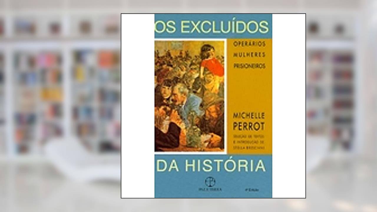 Capa de Excluídos da História, do autor Michelle Perrot
