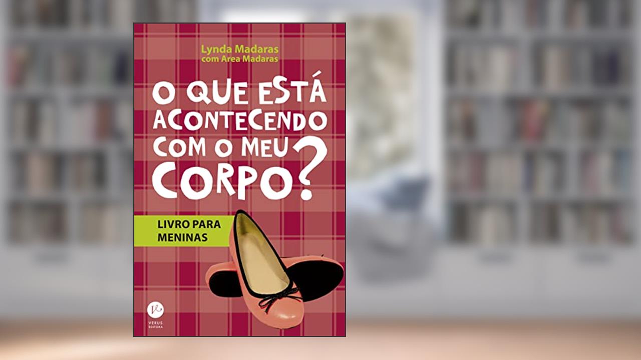 Capa de O que esta acontecendo com meu corpo? - Livro para meninas, do autor Area Madaras; Lynda Madaras