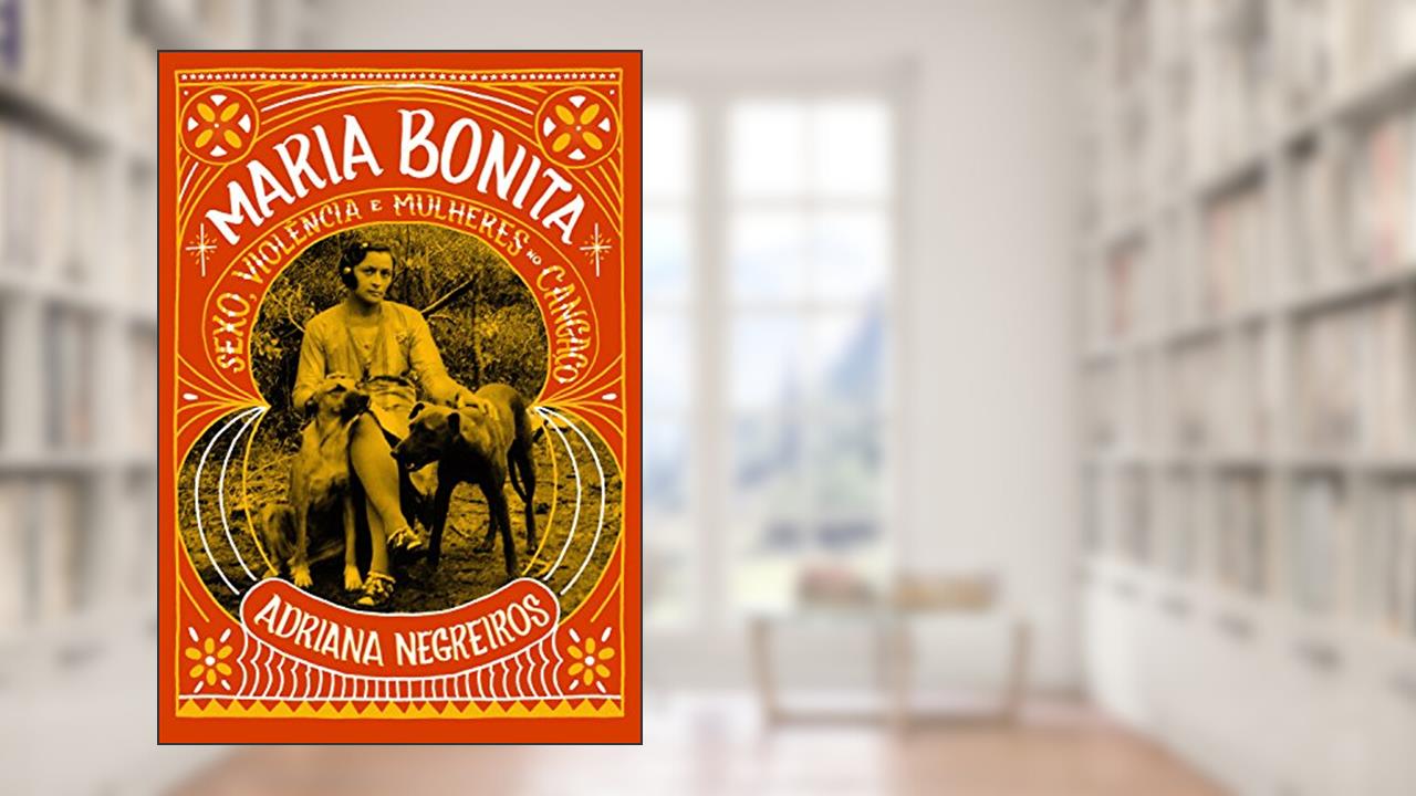 Capa de Maria Bonita: Sexo, violência e mulheres no cangaço, do autor Adriana Negreiros