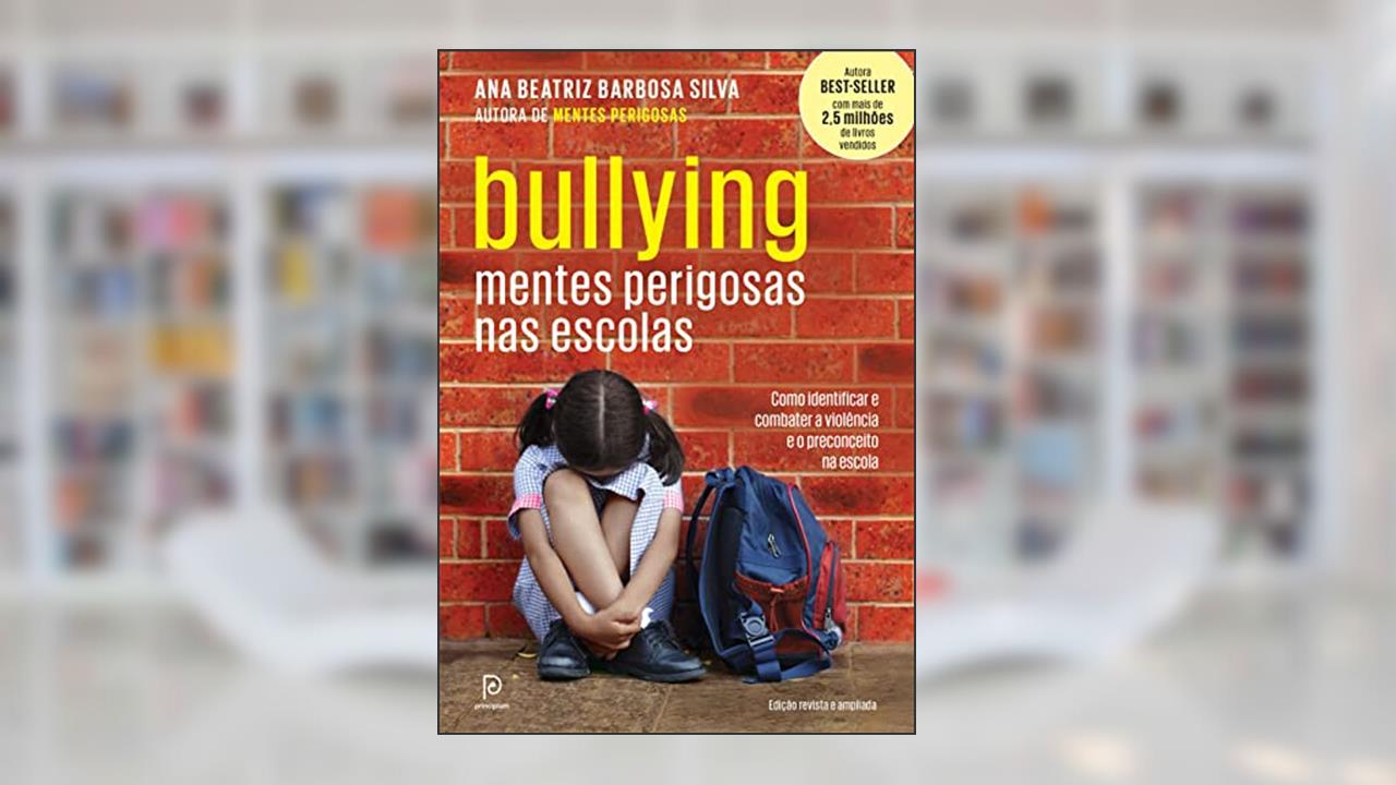 Capa de Bullying: Mentes perigosas nas escolas, do autor Dra. Ana Beatriz Barbosa Silva