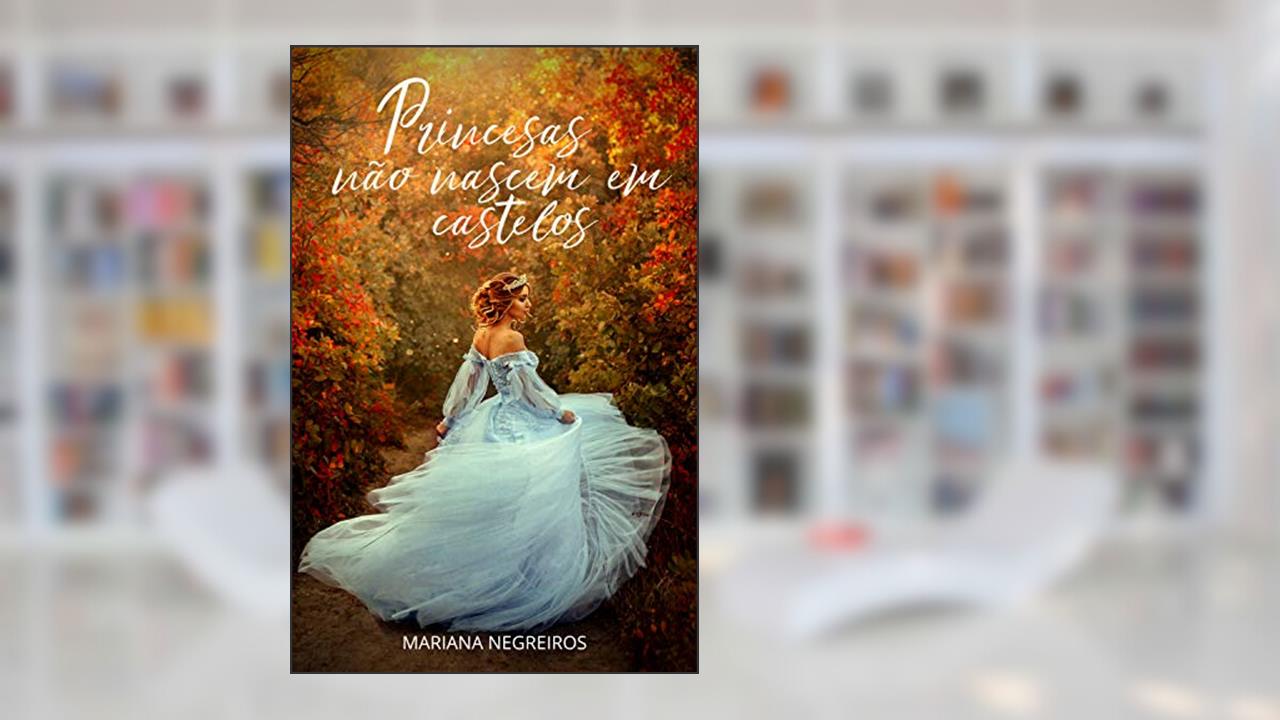Capa de Princesas não Nascem em Castelos, do autor Mariana Negreiros