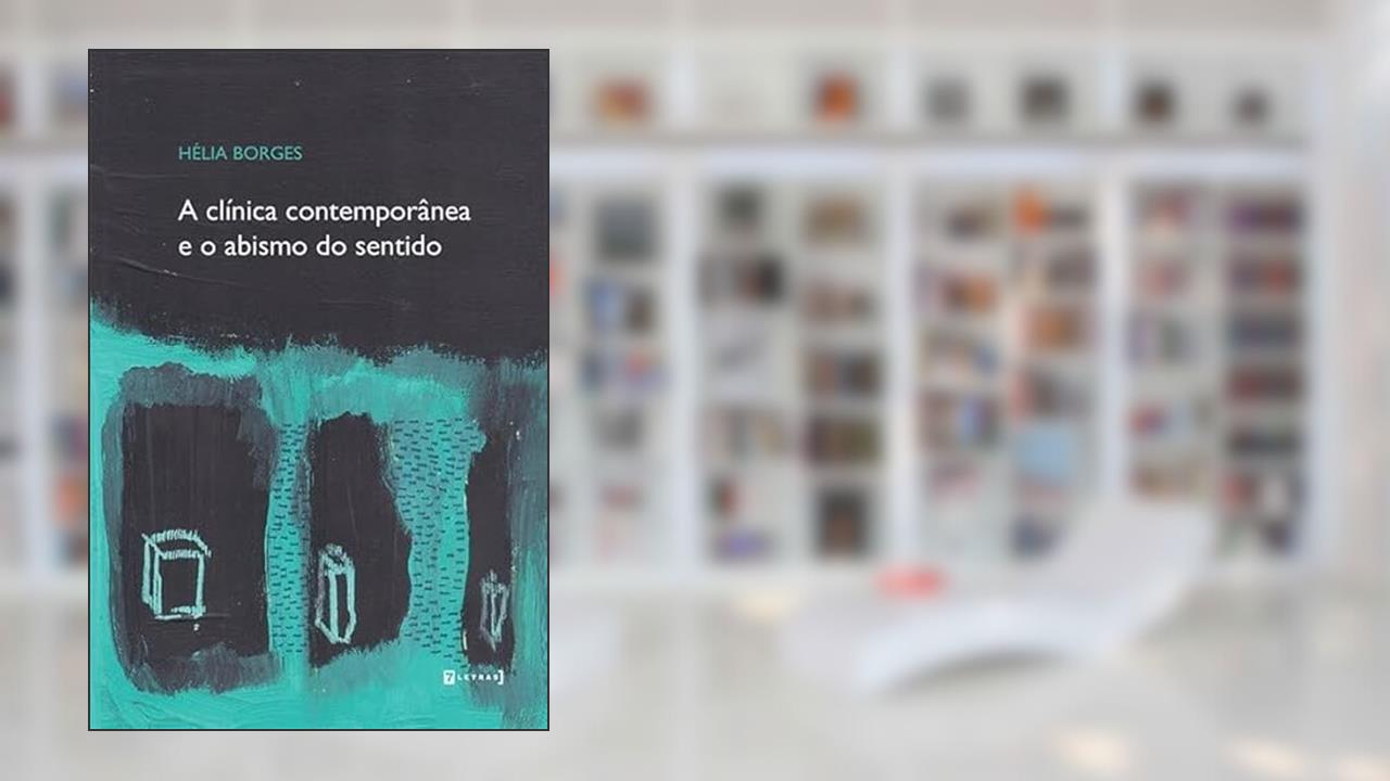 Capa de A Clínica Contemporânea e o Abismo do Sentido, do autor Hélia Borges