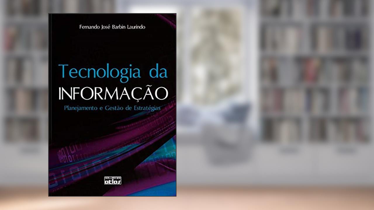 Capa de Tecnologia da informação: Planejamento e gestão de estratégias, do autor Fernando José Barbin Laurindo