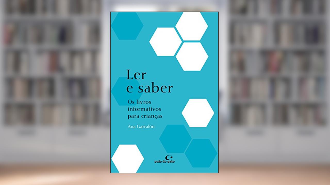 Capa de Ler e saber: os livros informativos para crianças: 7, do autor Ana Garralón