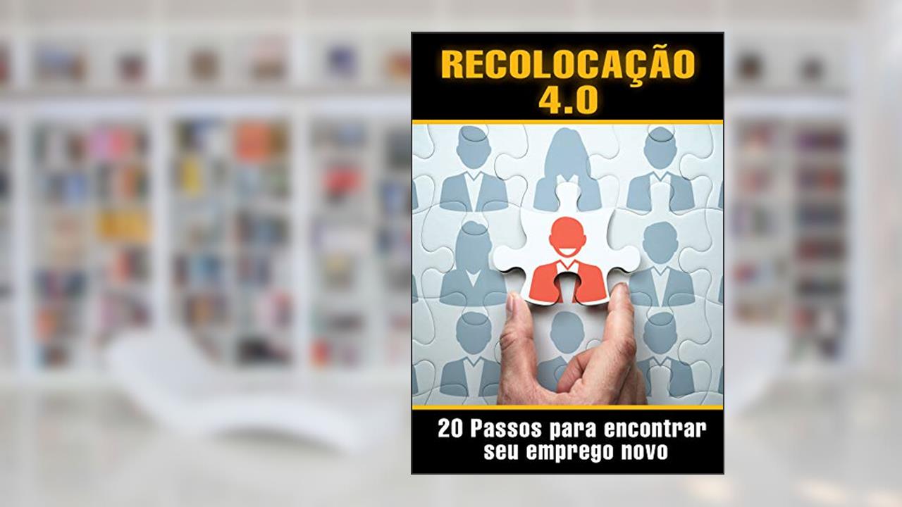 Capa de RECOLOCAÇÃO 4.0: 20 PASSOS PARA ENCONTRAR SEU EMPREGO NOVO, do autor ALVARO SIMÕES