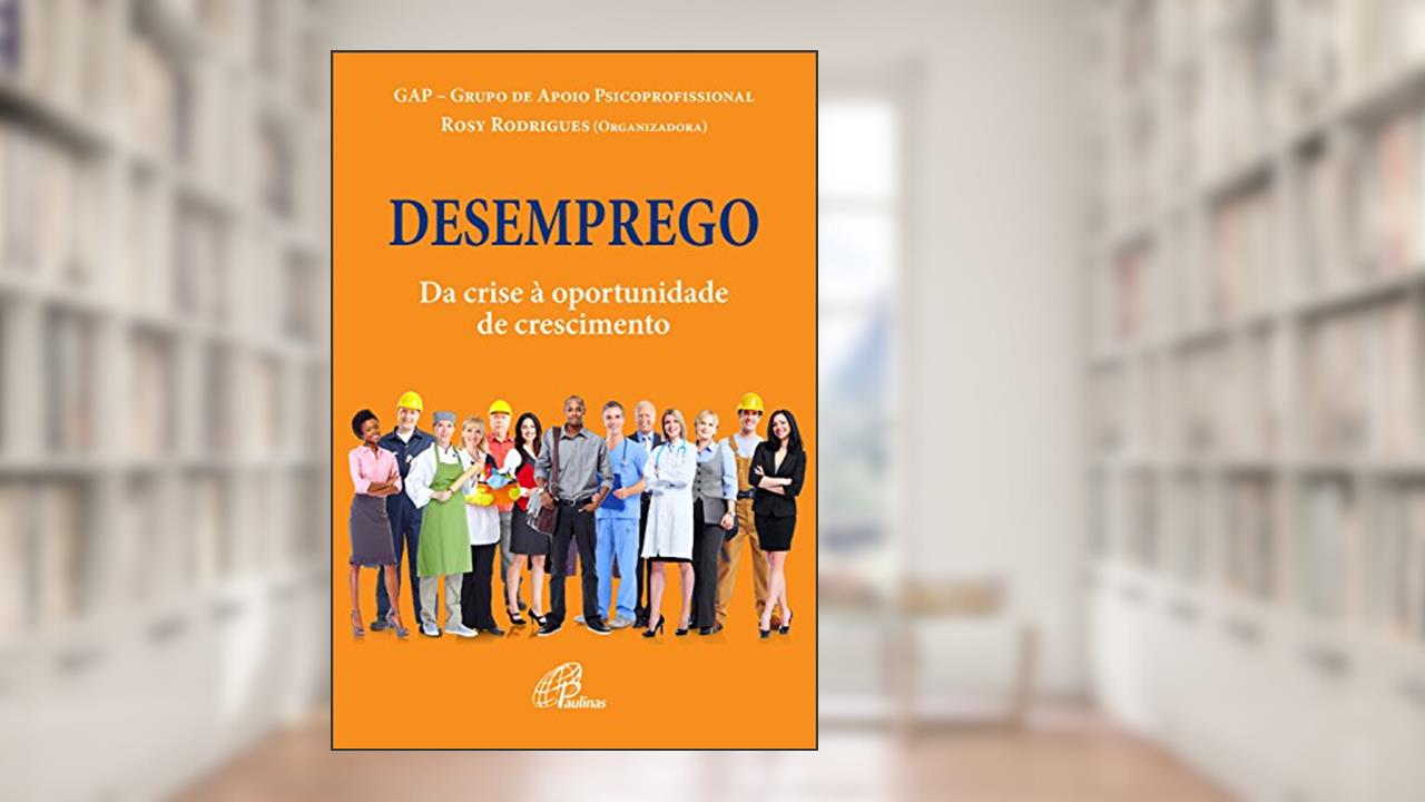Capa de Desemprego: Da crise à oportunidade de crescimento, do autor GAP - Grupo de Apoio Psicoprofissional