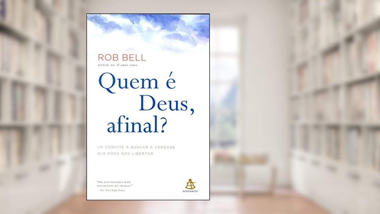 Capa de Quem É Deus, Afinal? Um Convite a Buscar a Verdade que Pode Nos Libertar, do autor Rob Bell