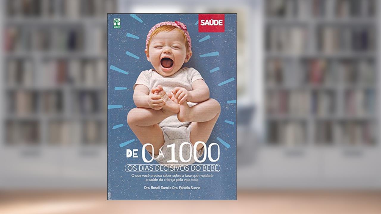 Capa de De 0 a 1000 Dias os Dias Decisivos do Bebê, do autor Roseli Sarni; Fabiola Suano