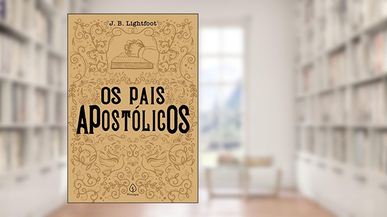 Capa de Os pais apostólicos, do autor J. B. Lightfoot