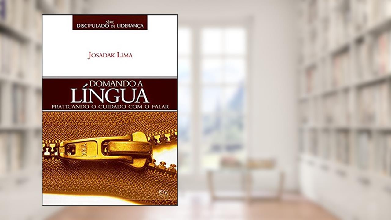 Capa de Domando a Língua. Praticando o Cuidado com o Falar, do autor Josadak Lima