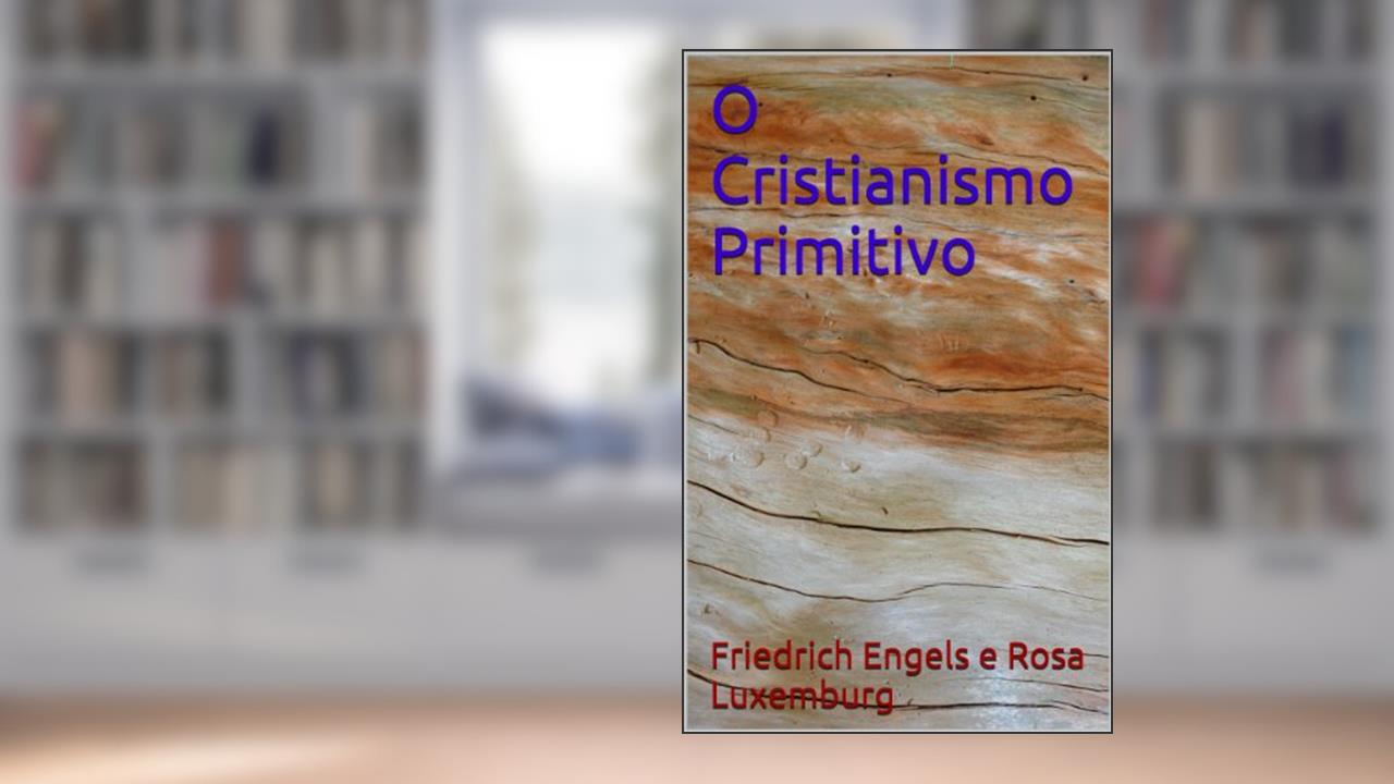 Capa de O Cristianismo Primitivo, do autor Friedrich Engels; Rosa Luxemburg