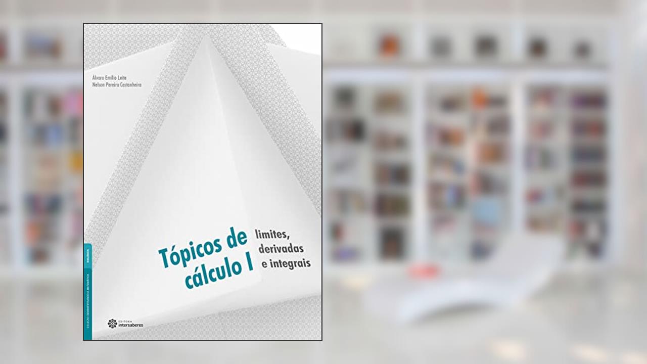 Capa de Tópicos de cálculo I:: limites, derivadas e integrais, do autor Álvaro Emílio Leite; Nelson Pereira Castanheira