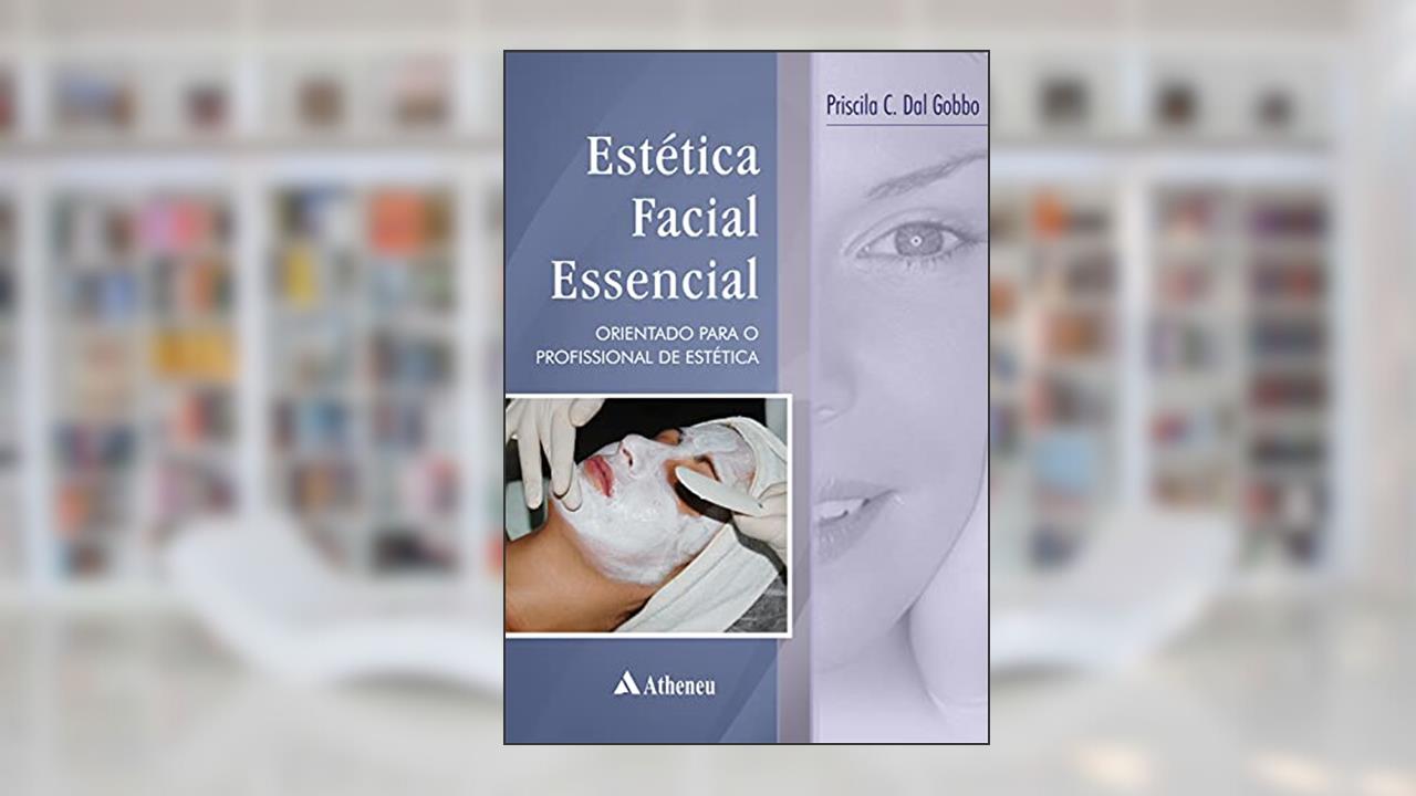 Capa de Estética Facial Essencial: Orientações Para o Profissional de Estética, do autor Priscila C. Dal Gobbo