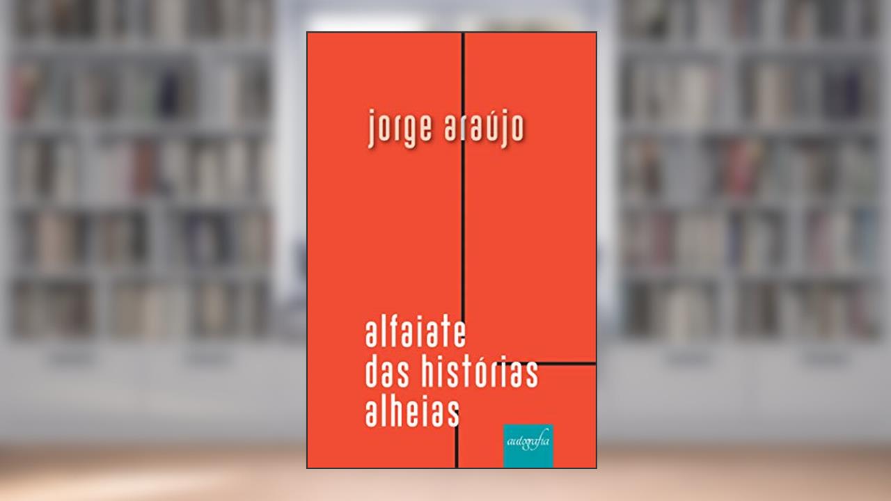 Capa de Alfaiate das histórias alheias, do autor Jorge Araújo