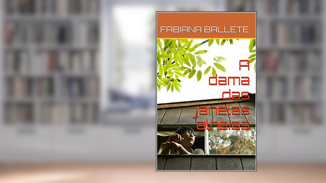 Capa de A dama das janelas alheias, do autor FABIANA BALLETE
