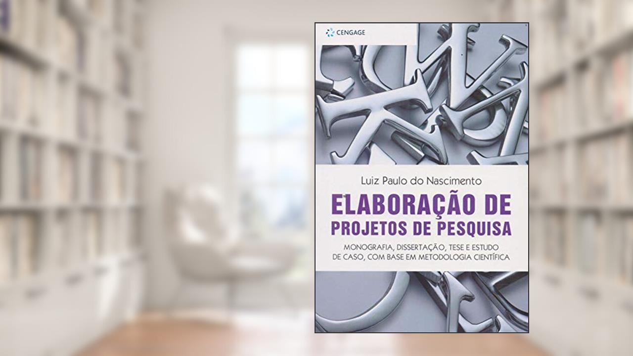 Capa de Elaboração de projetos de pesquisa: monografia, dissertação, tese e estudo de caso, com base em metodologia científica, do autor Luiz Nascimento