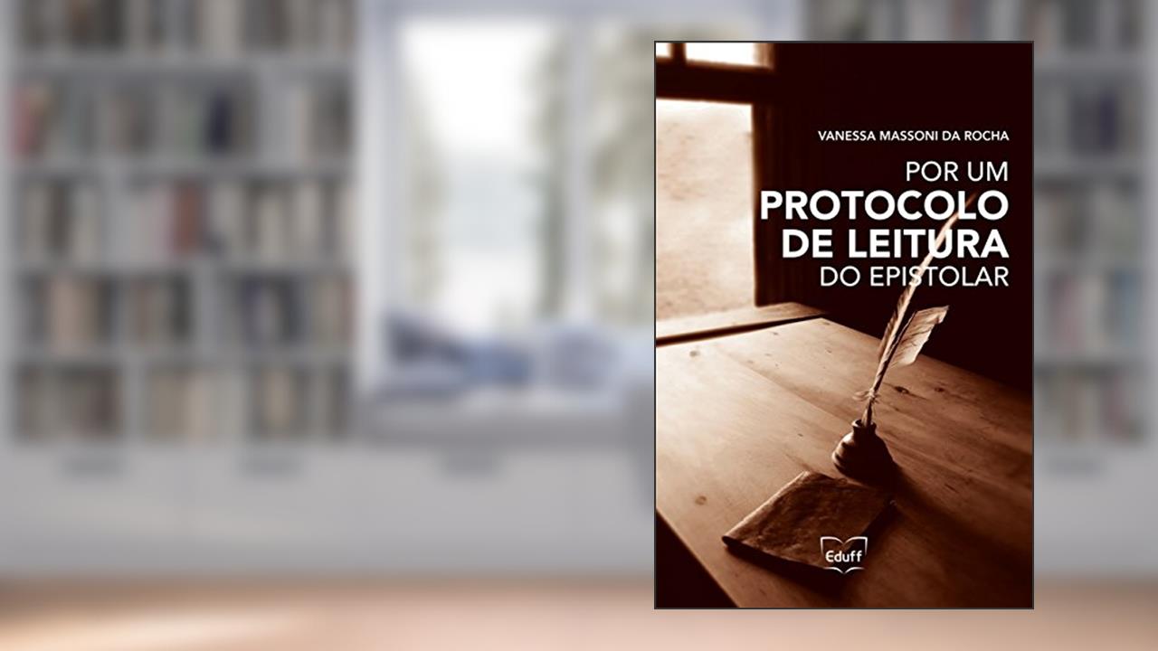 Capa de Por um Protocolo de Leitura do Epistolar, do autor Vanessa Massoni da Rocha