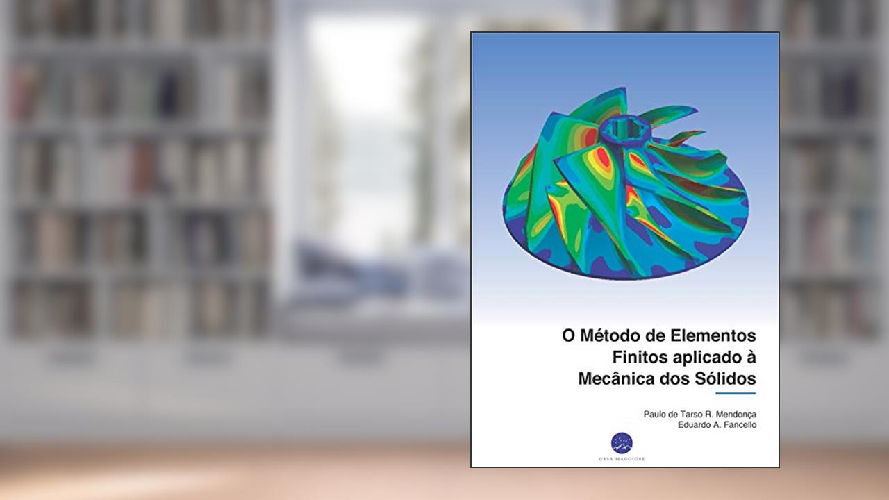 Capa de O Método de Elementos Finitos aplicado à Mecânica dos Sólidos, do autor Paulo de Tarso  R. Mendonça; Eduardo A. Fancello