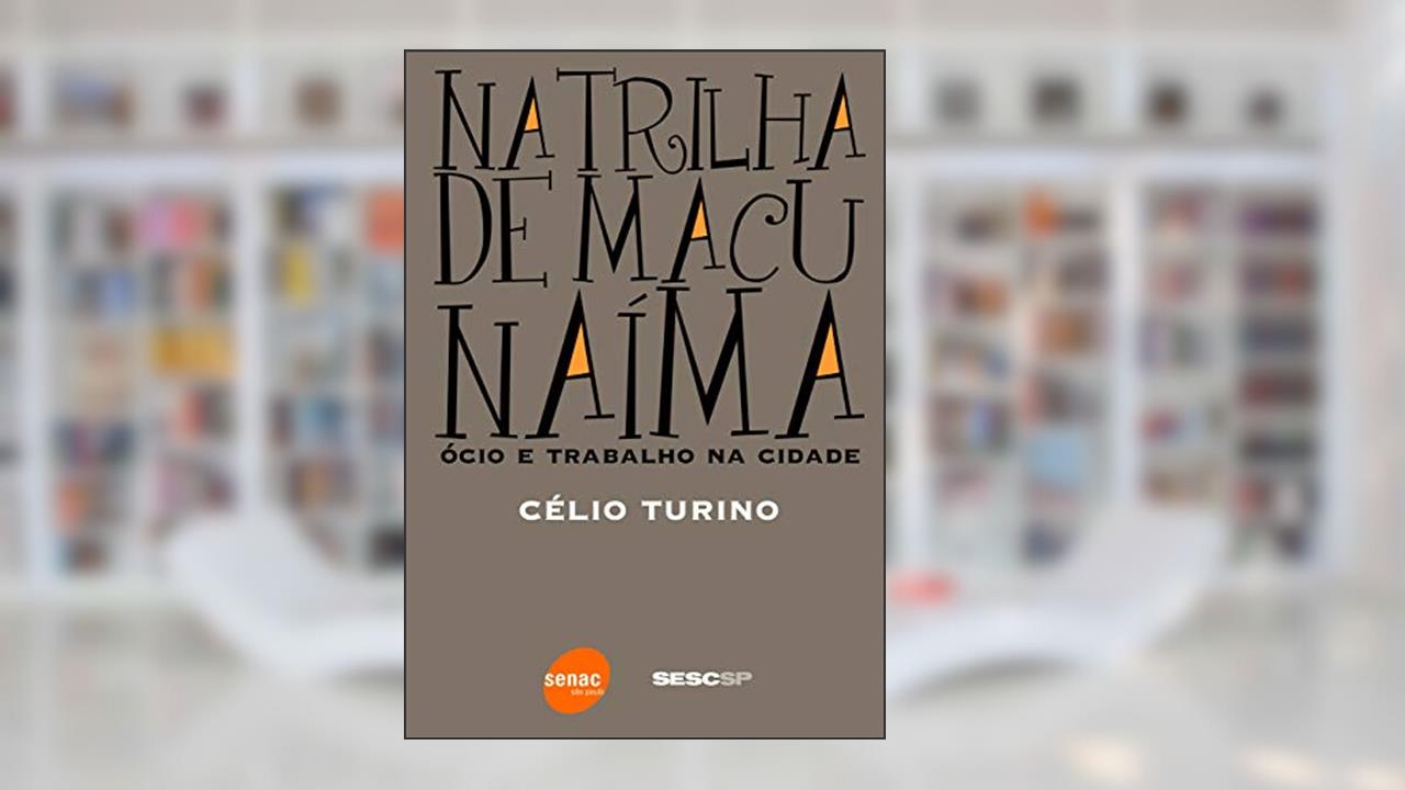 Capa de Na trilha de Macunaíma: Ócio e trabalho na cidade: Ócio e trabalho na cidade, do autor Celio Turino