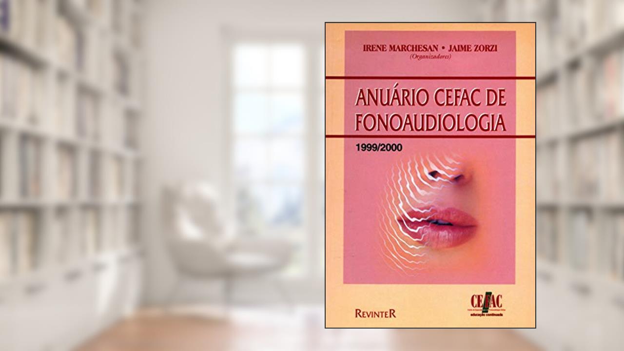 Capa de Anuario CEFAC de Fonoaudiologia 1999/2000, do autor Irene Marchesan; Jaime Zorzi