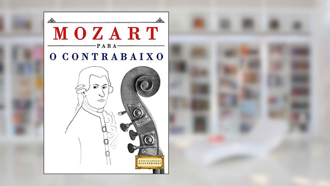 Capa de Mozart para o Contrabaixo: 10 peças fáciles para o Contrabaixo livro para principiantes, do autor E. C. Masterworks