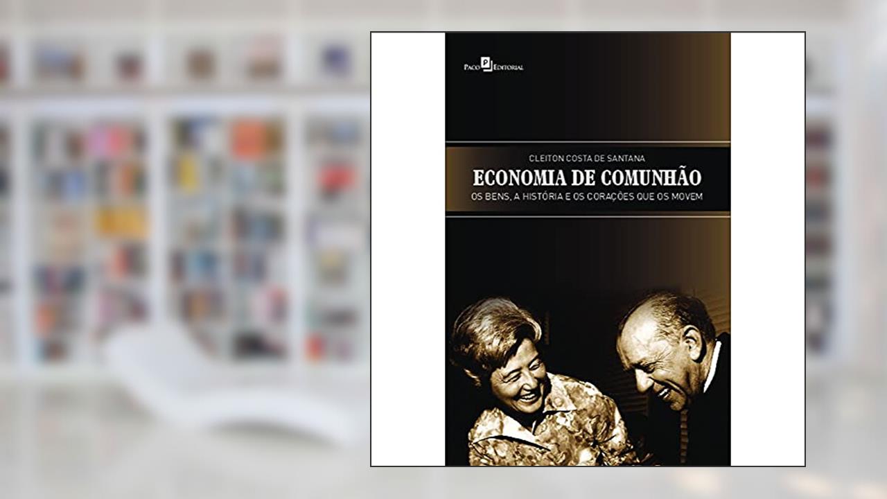 Capa de Economia de Comunhão: os Bens, a História e os Corações que os Movem, do autor Cleiton Costa de Santana