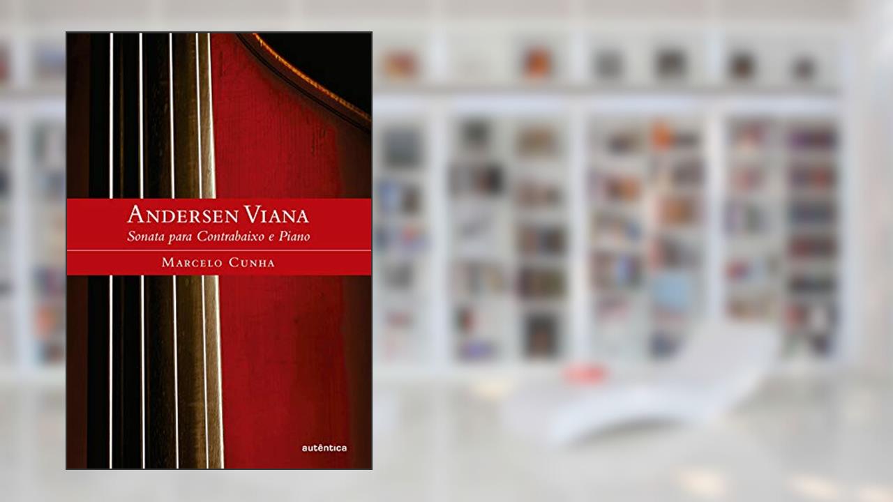 Capa de Andersen Viana: A Sonata para Contrabaixo e Piano: Sonata para Contrabaixo e Piano, do autor Marcelo de Magalhães Cunha