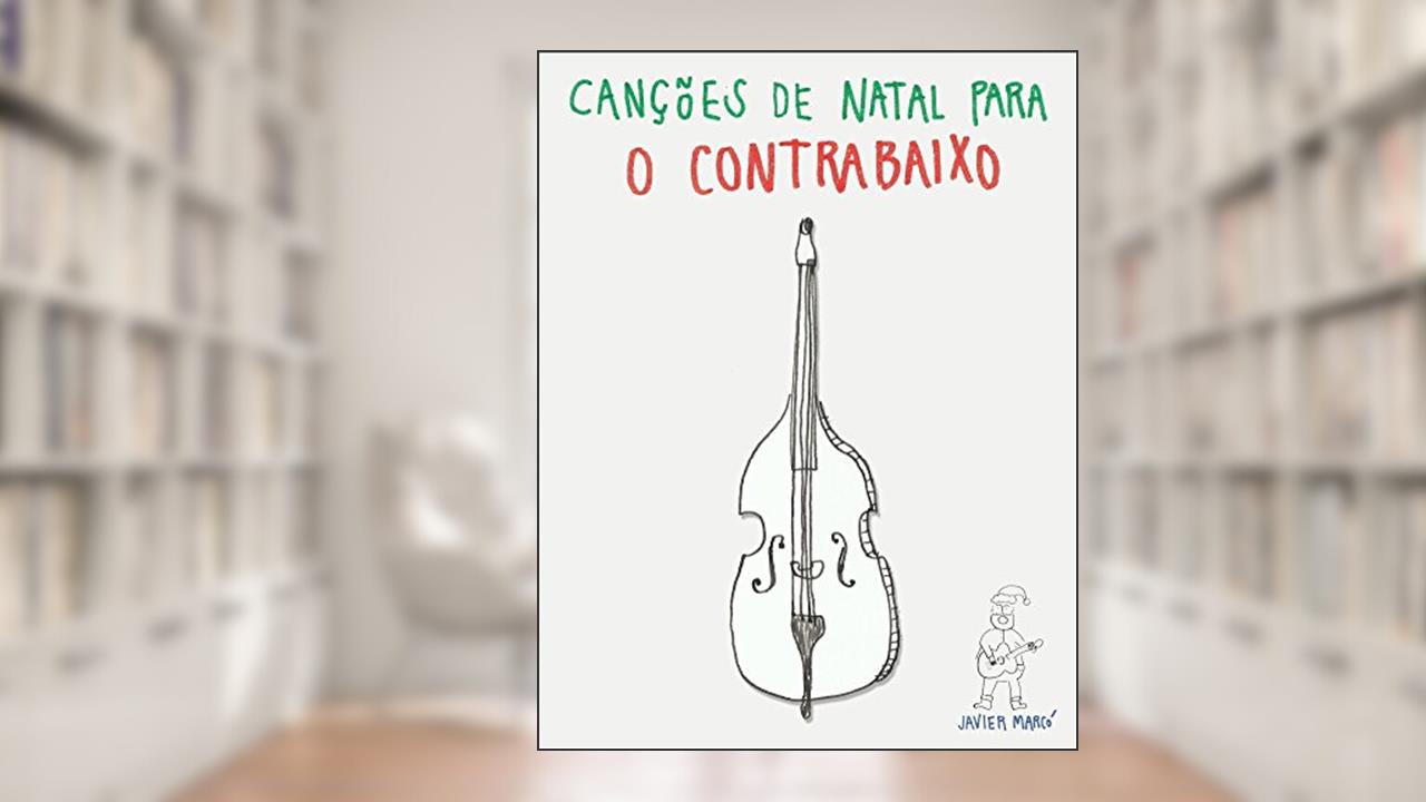 Capa de Canções de Natal para o Contrabaixo, do autor Javier Marcó