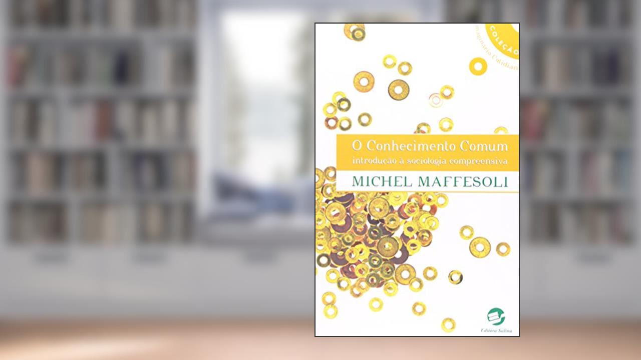 Capa de O Conhecimento Comum: Introdução à Sociologia Compreensiva, do autor Michel Maffesoli