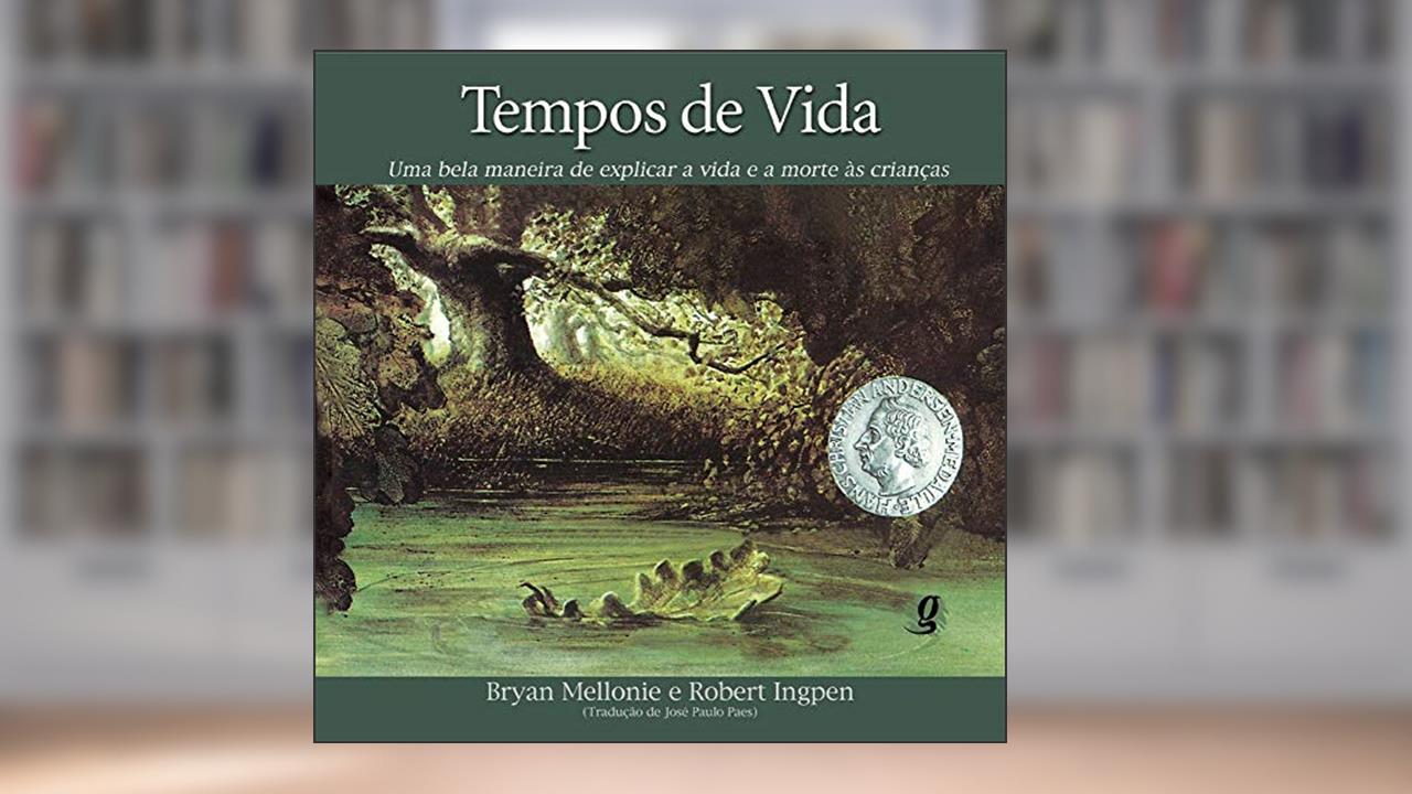 Capa de Tempos de vida: uma bela maneira de explicar a vida e a morte às crianças, do autor Bryan Mellonie; Robert Ingpen