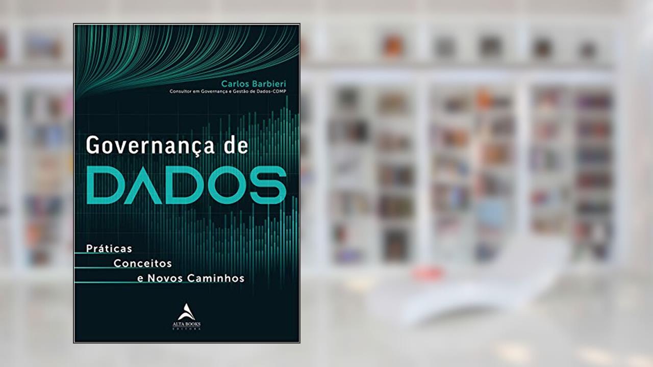 Capa de Governança de Dados: Práticas, Conceitos e Novos Caminhos, do autor Carlos Barbieri