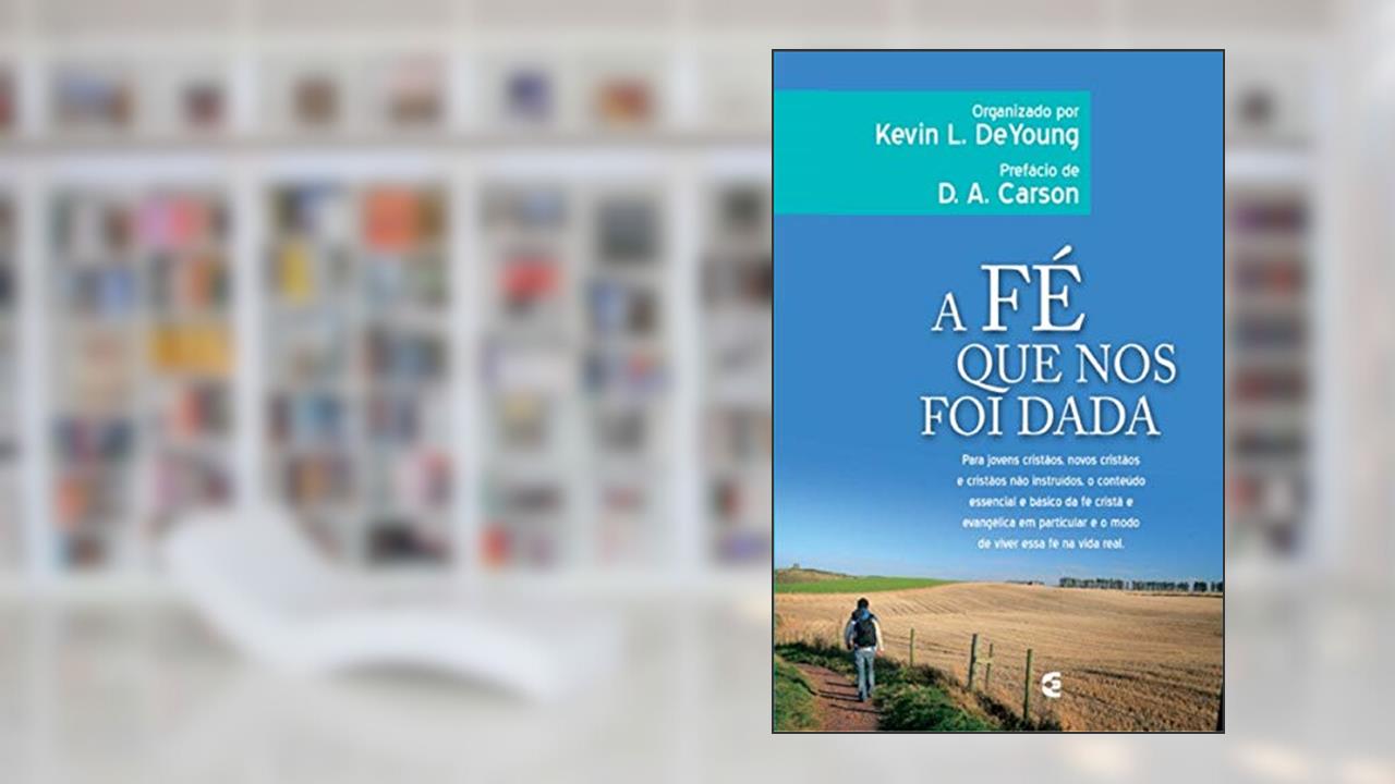 Capa de A Fé que nos Foi Dada, do autor Rick Warren