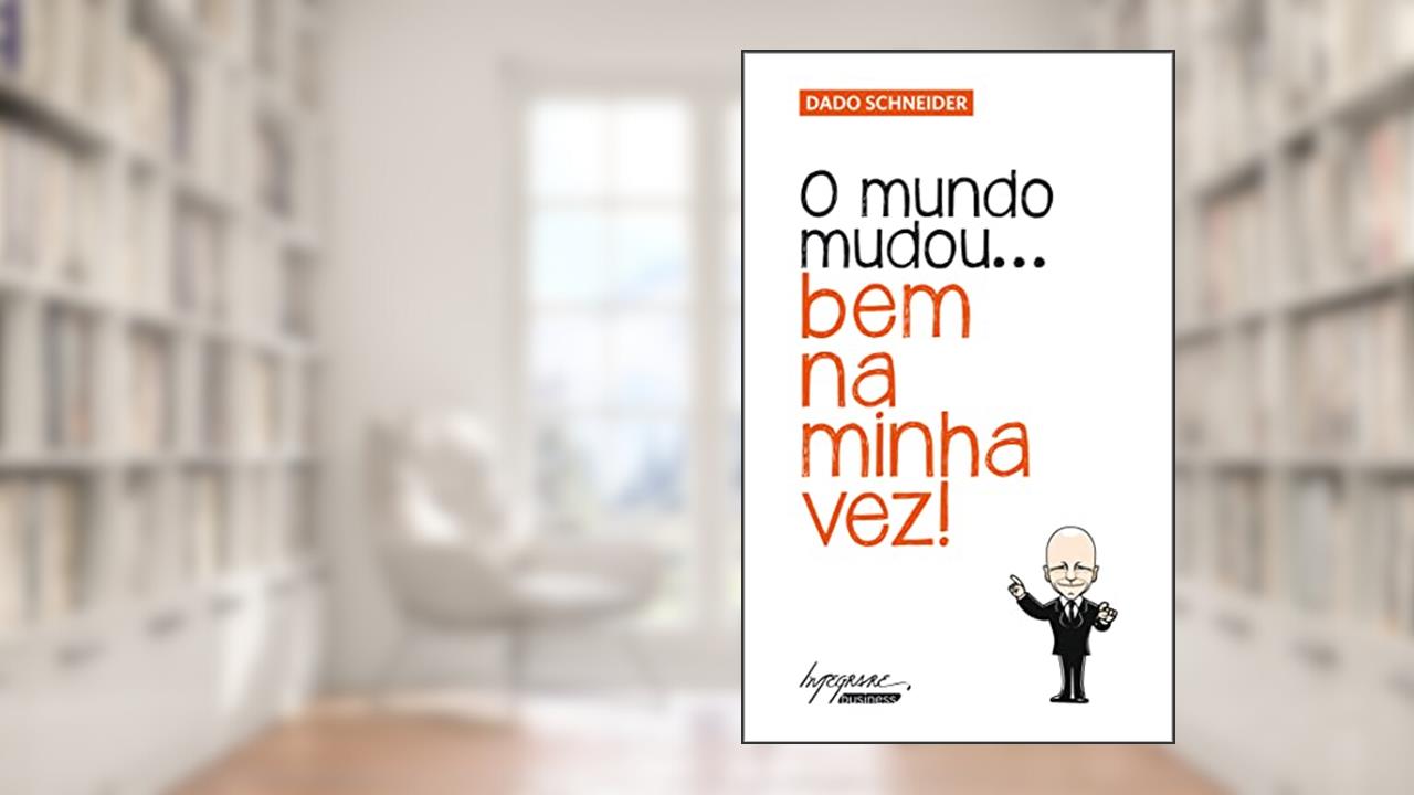 Capa de O Mundo Mudou... bem na Minha Vez!, do autor Dado Schneider