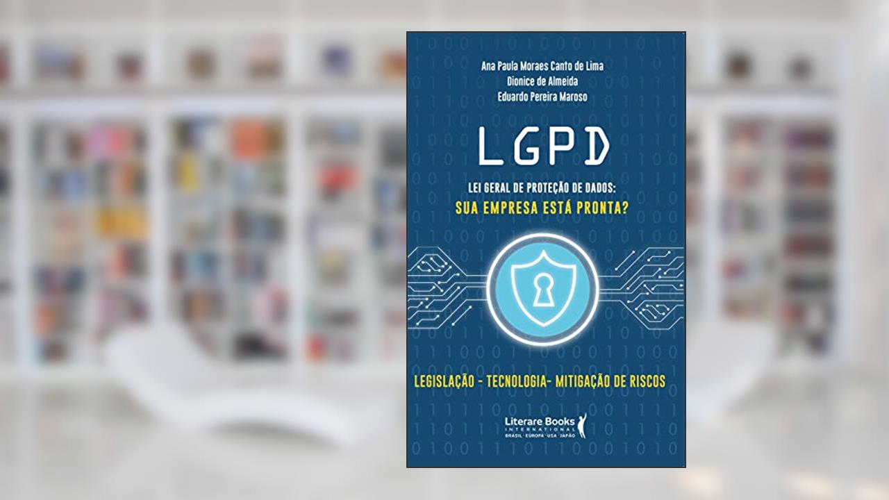 Capa de LGPD - Lei Geral de Proteção de Dados: sua Empresa Está Pronta?, do autor Ana Paula Moraes Canto de Lima; Dionice de Almeida; Eduardo Pereira Maroso
