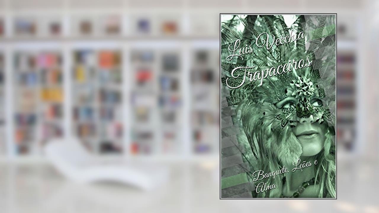 Capa de Trapaceiros: Banquete, Leões e Alma, do autor Luis Vecchia
