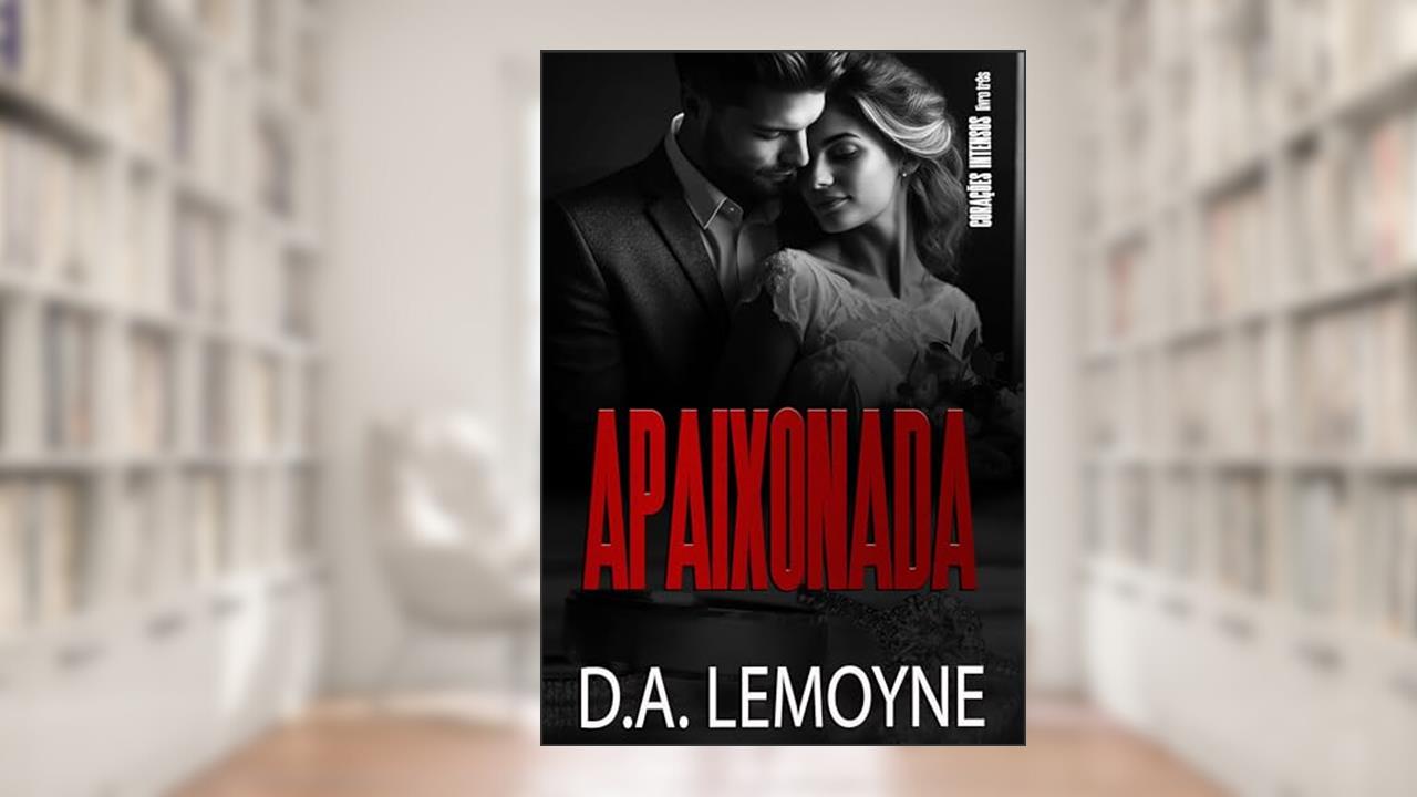 Capa de Apaixonada: Série Corações Intensos - Livro 3, do autor D. A. Lemoyne