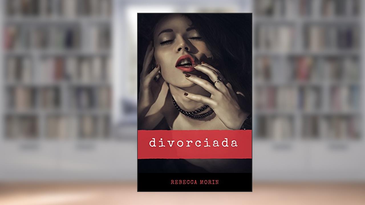 Capa de Divorciada, do autor Rebecca Morin